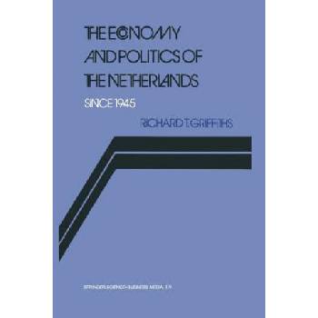 Economy and Politics of the Netherlands Since 1945 | Richard Griffiths