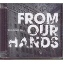 FROM OUR HANDS BUILDINGS FALL CD