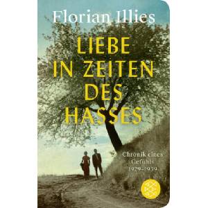 Liebe in Zeiten des Hasses | Florian Illies (2023)