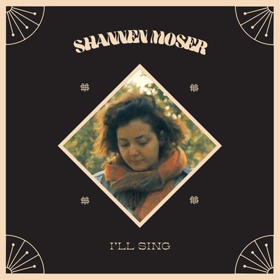 MOSER, SHANNEN - I'LL SING LP