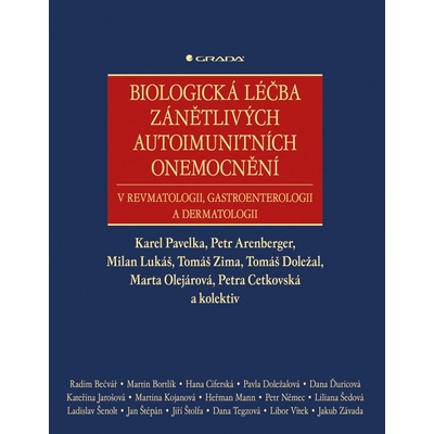 Biologická léčba zánětlivých autoimunitních onemocnění - Pavelka Karel, Arenberger Petr, Lukáš Milan, Zima Tomáš, Doležal Tomáš, Olejárová Marta, Cetkovská Petra, kolektiv – Hledejceny.cz