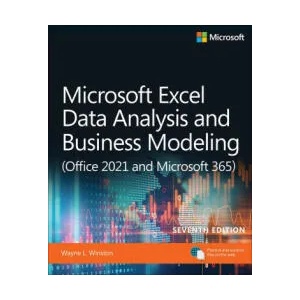 Microsoft Excel Data Analysis and Business Modeling (Office 2021 and Microsoft 365) | Wayne Winston (ISBN: 9780137613663)