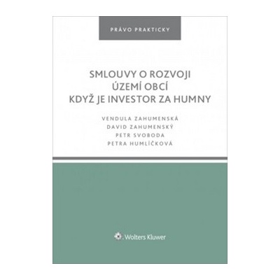 Smlouvy o rozvoji území obcí Když je investor za humny - David Zahumenský, Petr Svoboda, Petra Humlíčková, Vendula Zahumenská