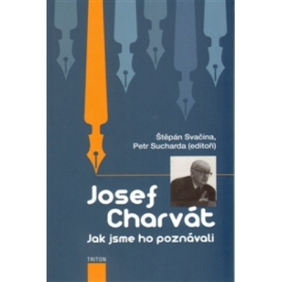 Josef Charvát - jak jsme ho poznávali - Štěpán Svačina ;Petr Sucharda