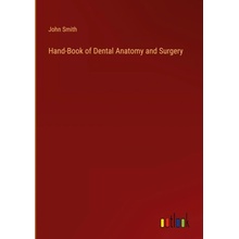 Hand-Book of Dental Anatomy and Surgery