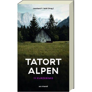 Tatort Alpen - 11 Kurzkrimis | Andreas Thamm, Sophie Sumburane, Leonhard F. Seidl, Monika Mansour, Lucas Fassnacht, Brigitta Winkelried, André Pilz, Roland Spranger, Philip Krömer, Leonhard F. Seidl (ISBN: 9783747207628)