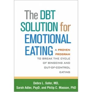 DBT Solution for Emotional Eating | Debra L. Safer, Sarah Adler, Philip C. Masson (ISBN: 9781462520923)