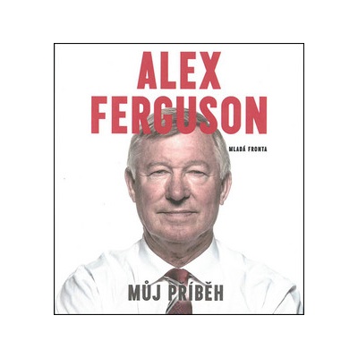 Alex Ferguson - Můj příběh