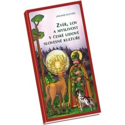 Zvěř, lov a myslivost v české li… (Jaromír Kovařík)