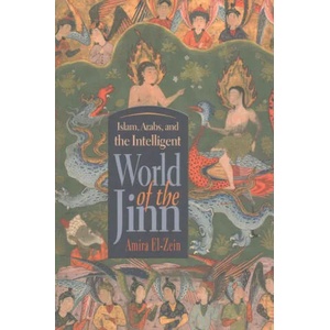 Islam, Arabs, and the Intelligent World of the Jinn | Amira El-Zein (ISBN: 9780815635147)