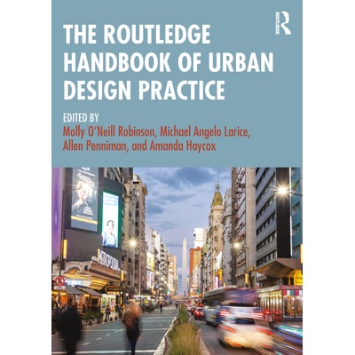 The Routledge Handbook of Urban Design Practice