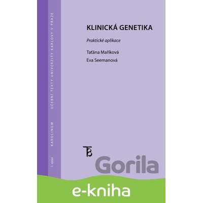 Klinická genetika. Praktická aplikace - Taťána Maříková, Eva Seemanová