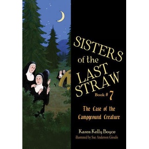 Sisters of the Last Straw Vol 7: Case of the Campground Creature Volume 7 | Karen Kelly Boyce (ISBN: 9781505121162)