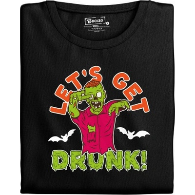 Pánské tričko s potiskem “Let’s get drunk!" – Hledejceny.cz
