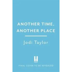 Another Time, Another Place | Jodi Taylor (ISBN: 9781472273208)