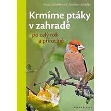 Krmíme ptáky v zahradě po celý rok a přírodně - Norbert Schäffer