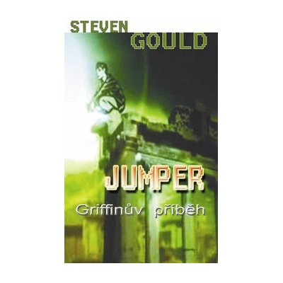 Jumper: Griffinův příběh - Steven C. Gould