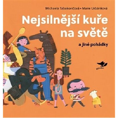 Nejsilnější kuře na světě a jiné pohádky