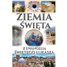 ZIEMIA ŚWIĘTA Z EWANGELIĄ ŚWIĘTEGO ŁUKASZA