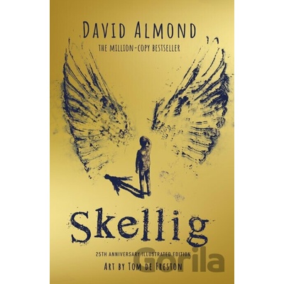 Skellig: the 25th anniversary illustrated edition - David Almond, Tom de Freston Ilustrátor