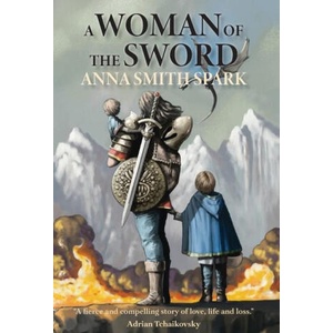 A Woman of the Sword | Anna Smith Spark (ISBN: 9781915556066)