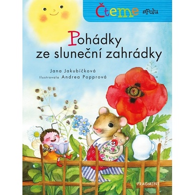 Čteme spolu - Pohádky ze sluneční zahrádky - Jana Jakubíčková