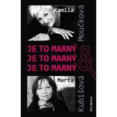 Je to marný, je to marný, je to marný - Moučková Kamila, Kubišová Marta, Ježek Václav, Tichý A. Zdeněk