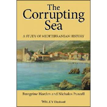 Corrupting Sea - A Study of Mediterranean of History | Peregrine Horden, Nicholas Purcell