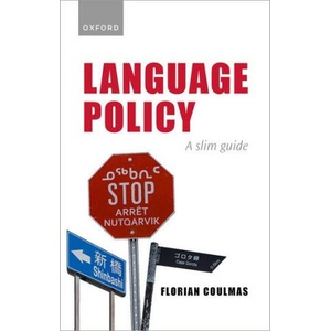 Language Policy | Coulmas, Florian (Senior Professor of Japanese Society and Sociolinguistics, Senior Professor of Japanese Society and Sociolinguistics, IN-EAST Institute of East Asian Studies, University of Duisburg- (ISBN: 9780192874269)