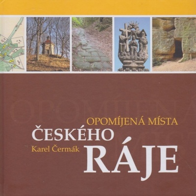 Opomíjená místa Českého ráje Karel Čermák