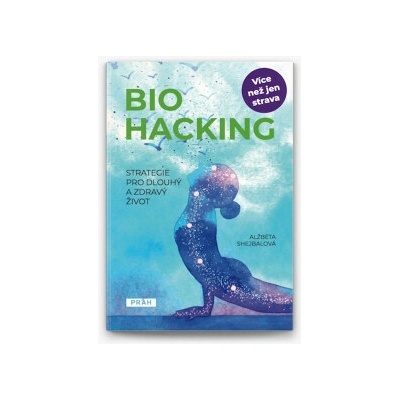 Biohacking - Alžběta Shejbalová