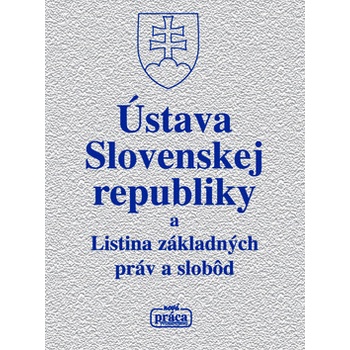 Ústava Slovenskej republiky a Listina základných práv a slobôd -