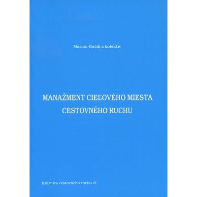 Manažment cieľového miesta cestovného ruchu - Gúčik Marian