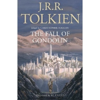 The Fall Of Gondolin - J.R.R. Tolkien, Alan Lee ilustrácie