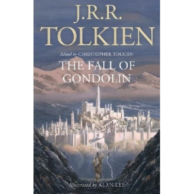 The Fall Of Gondolin - J.R.R. Tolkien, Alan Lee ilustrácie