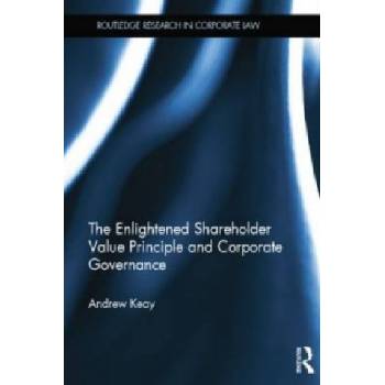 Enlightened Shareholder Value Principle and Corporate Governance | Andrew Keay