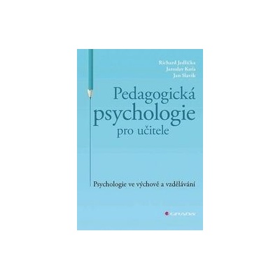 Pedagogická psychologie pro učitele Psychologie ve výchově a vzdělávání