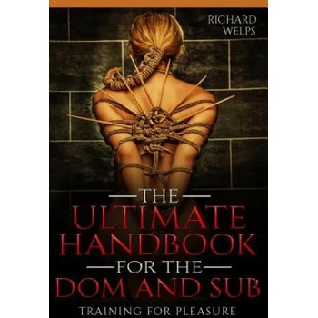 Bdsm: The Ultimate Handbook for the Dom and Sub. Training for Pleasure: Training for Pleasure