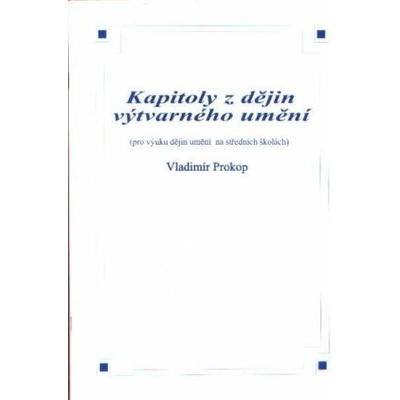 Kapitoly z dějin výtvarného umění - Prokop Vladimír