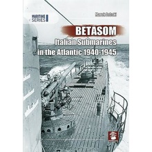 Betasom: Italian Submarines in the Atlantic 1940-1945