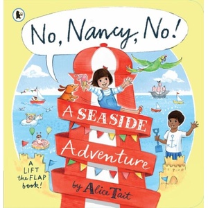No, Nancy, No! : A Seaside Adventure | Alice Tait (ISBN: 9781529513332)