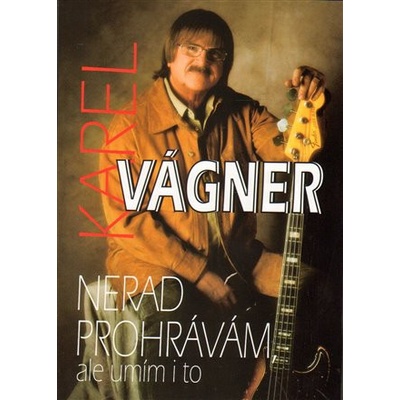 Nerad prohrávám, ale umím i to - Vágner Karel