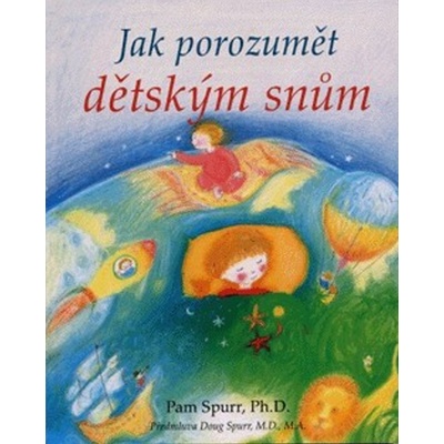 Jak porozumět dětským snům - Spurr Pam