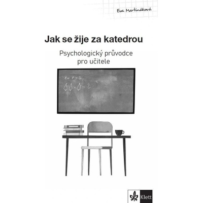 Psychologický průvodce I. díl – Jak se žije za katedrou - Eva Martináková