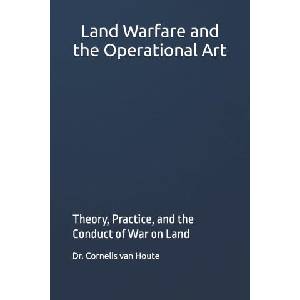 Land Warfare and the Operational Art | Cornelis van Houte (2026)