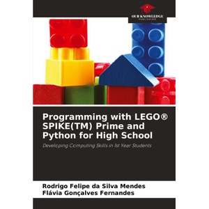 Programming with LEGO® SPIKE(TM) Prime and Python for High School | Flávia Gonçalves Fernandes (ISBN: 9786208522865)