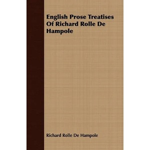 English Prose Treatises Of Richard Rolle De Hampole (ISBN: 9781408668467)
