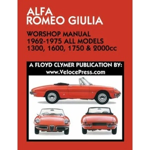 ALFA ROMEO GIULIA WORKSHOP MANUAL 1962-1975 ALL MODELS 1300, 1600, 1750 & 2000cc | FLOYD CLYMER (ISBN: 9781588502254)