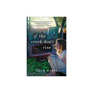 If the Creek Don't Rise | Leah Weiss (ISBN: 9781492647454)