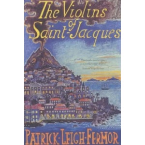 Violins of Saint-Jacques | Patrick Leigh Fermor (2004)
